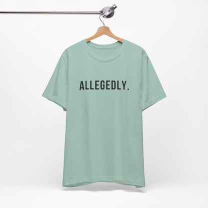 Allegedly - Short Sleeve Tee