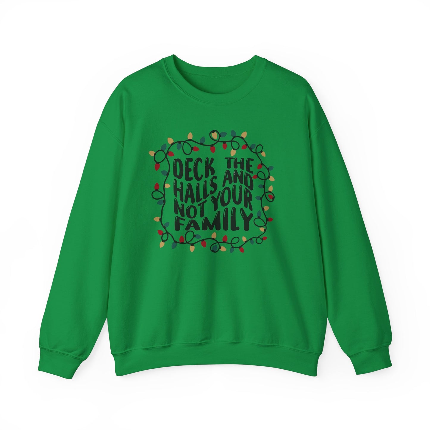 Deck The Halls, Not Your Family - Crewneck Sweatshirt