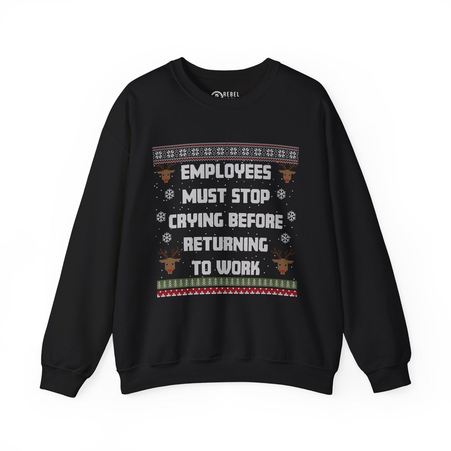 Employees Must Stop Crying - Ugly Sweatshirt