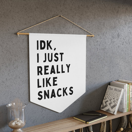 IDK I Just Really Like Snacks - Wall Pennant