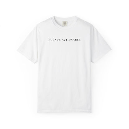 Sounds Actionable - Comfort Color Tee