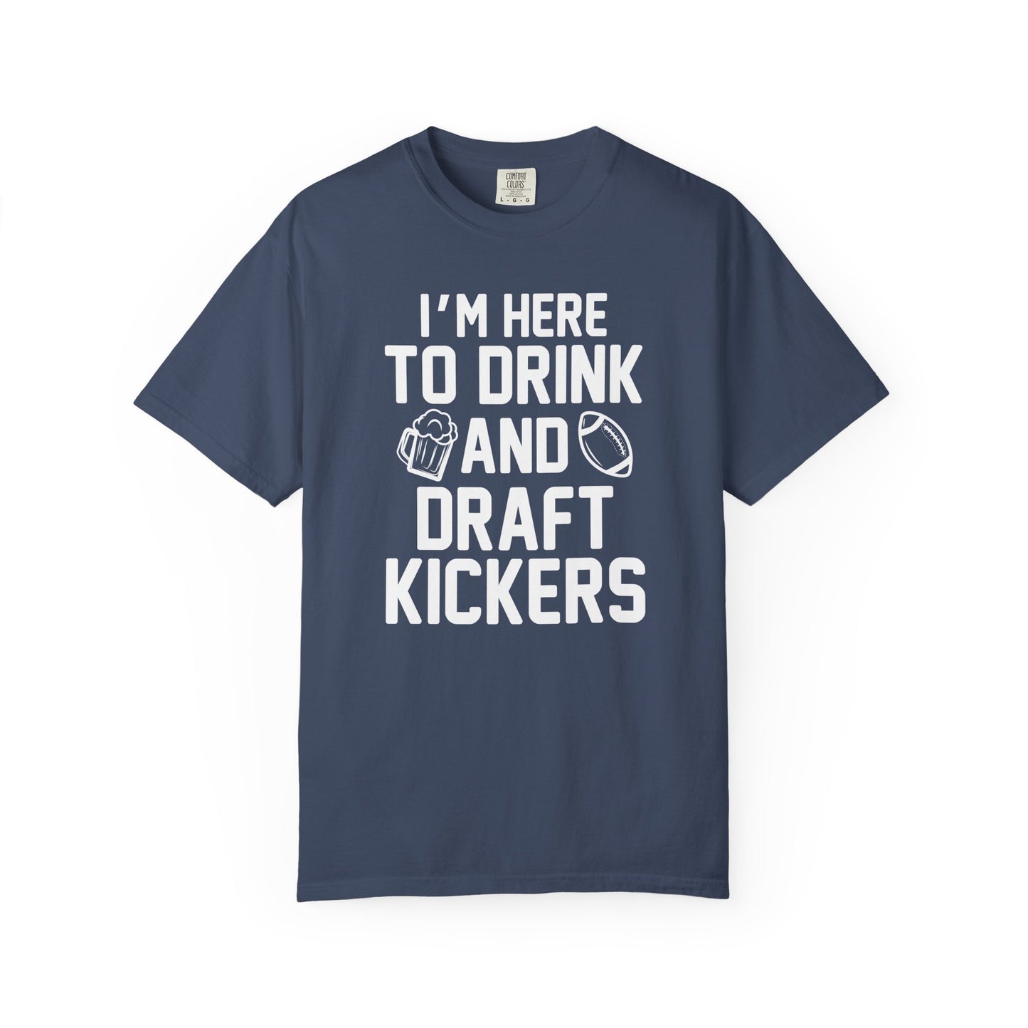 Here to Drink and Draft Kickers - Comfort Color Tee