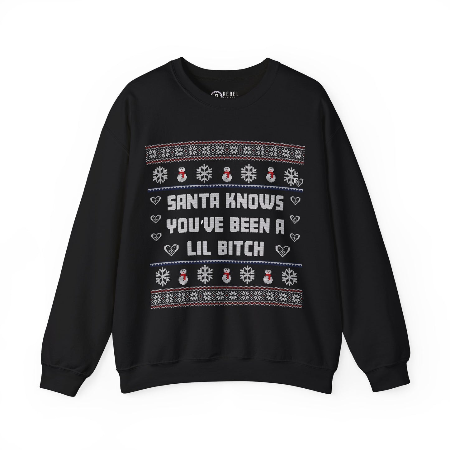 Santa Knows You've Been a Lil Bitch - Ugly Sweatshirt