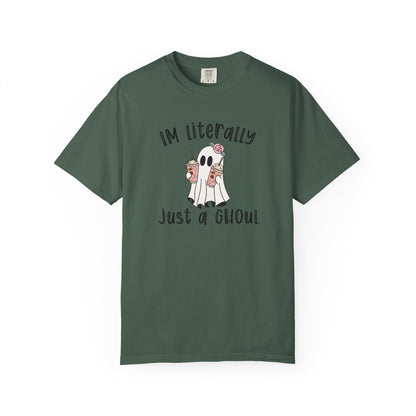 I'm Literally Just A Ghoul - Comfort Color Tee