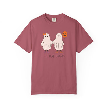 'Til We're Ghosts - Comfort Color Shirt