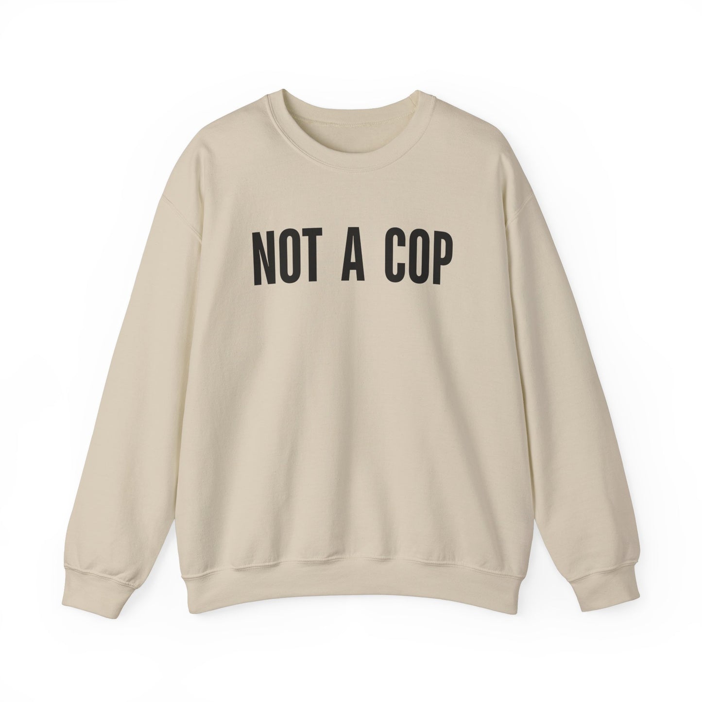 Not a Cop - Crewneck Sweatshirt