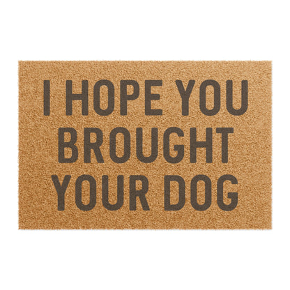 I Hope You Brought Your Dog - Doormat