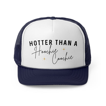 Hotter Than A Hoochie Coochie - Trucker Cap