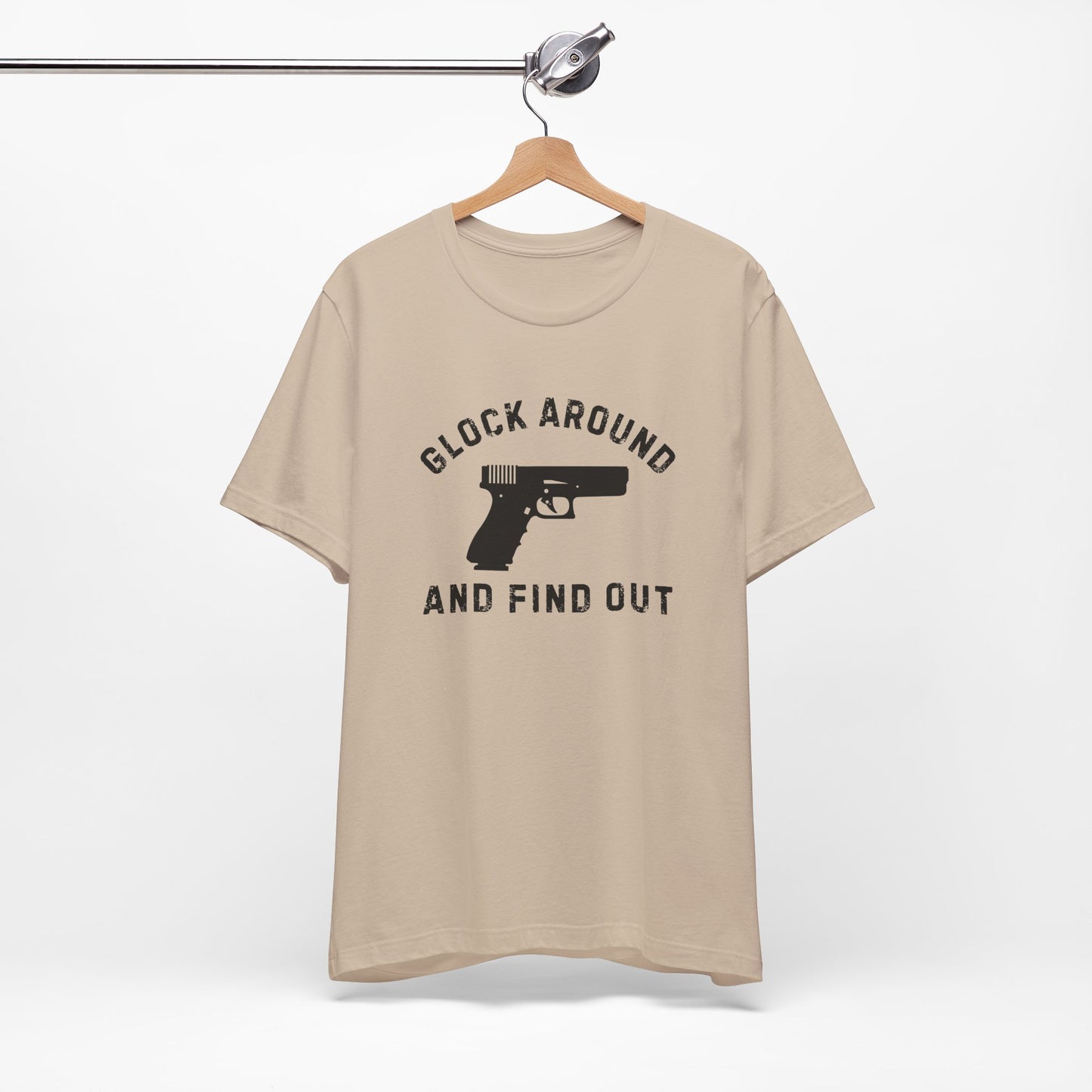 Glock Around And Find Out - Short Sleeve Tee