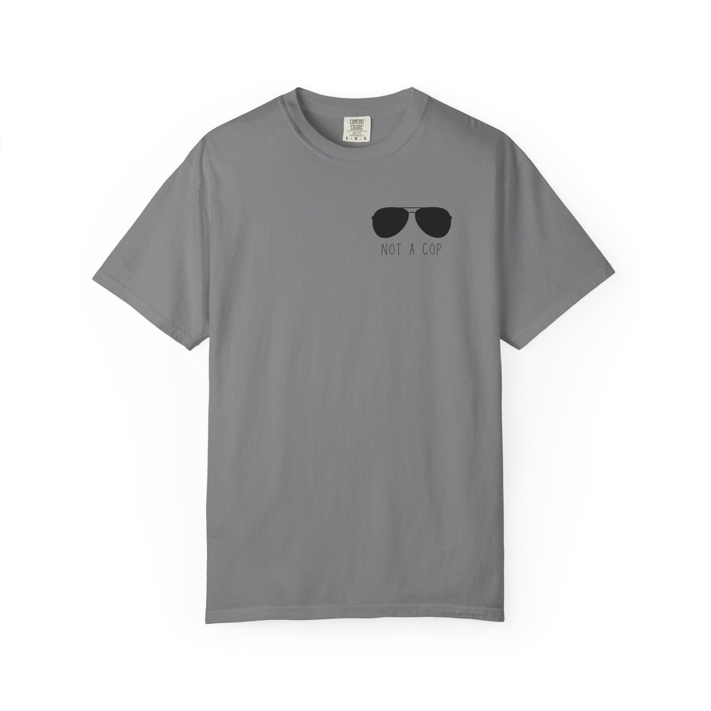 Not a Cop 2 - Comfort Color Tee
