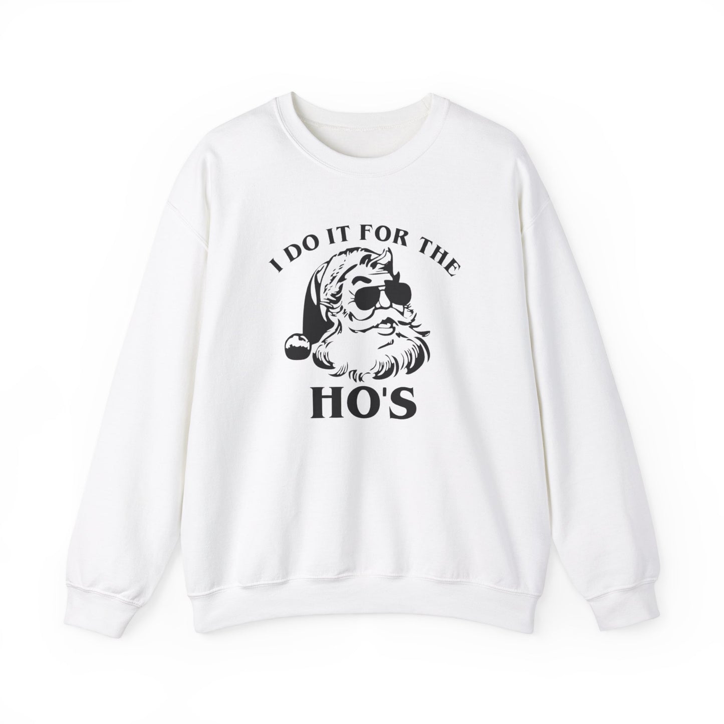 I Do It For The Ho's - Crewneck Sweatshirt