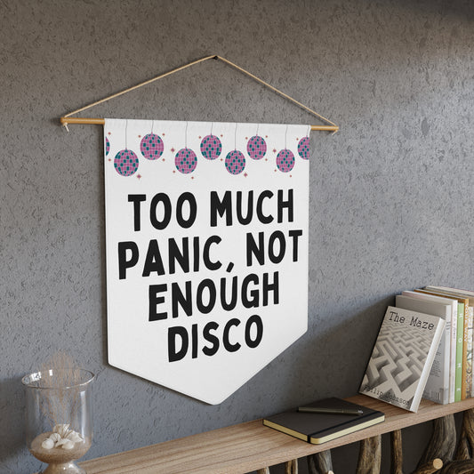 Too Much Panic Not Enough Disco - Wall Pennant