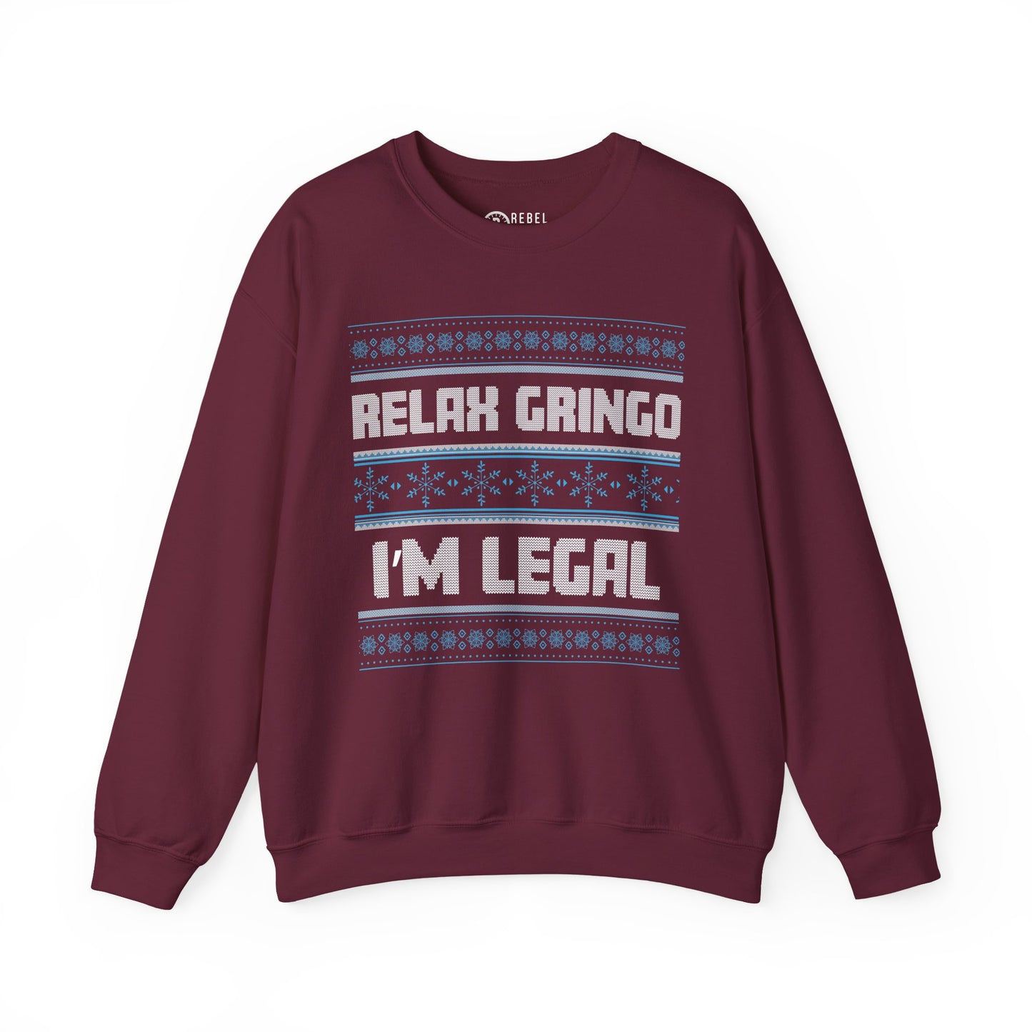 Relax Gringo I'm Legal - Ugly Sweatshirt
