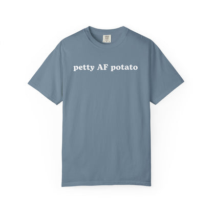Petty AF Potato - Comfort Color Tee