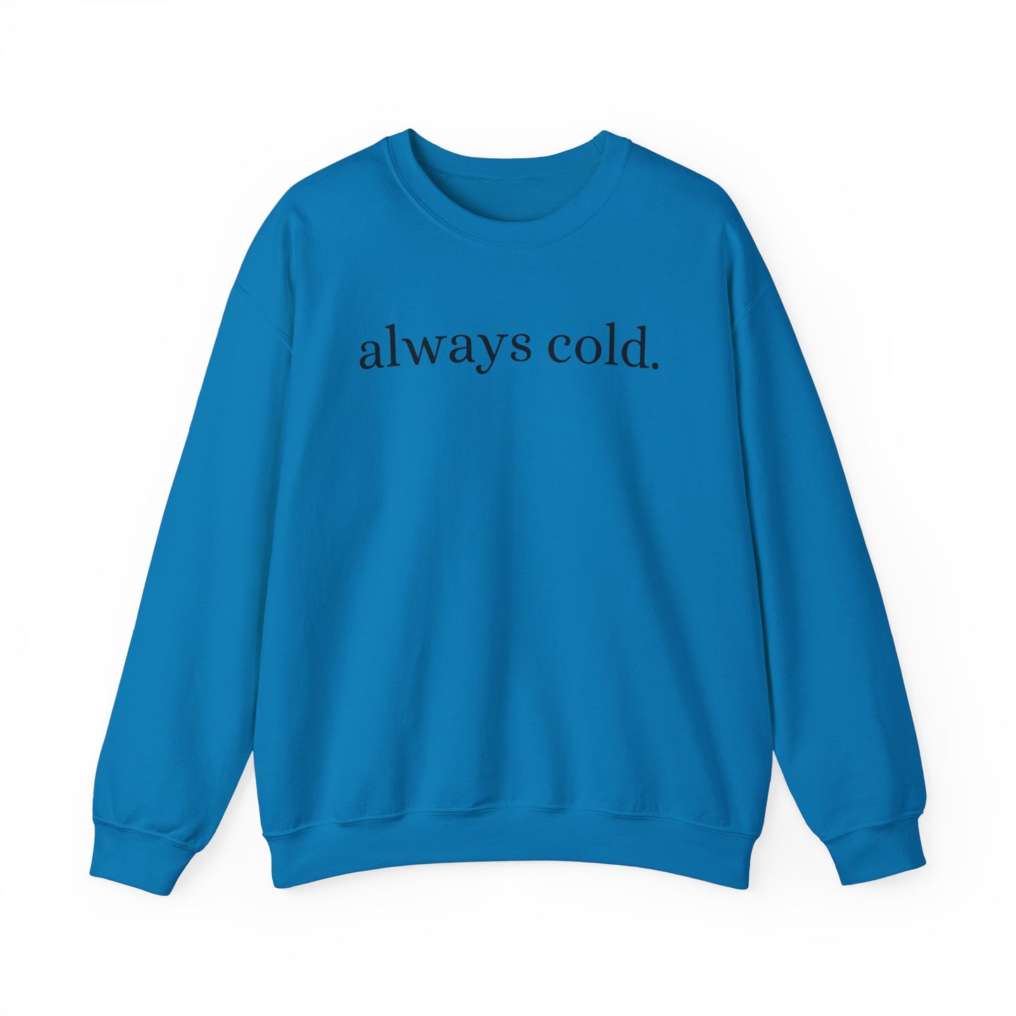 Always cold - Crewneck Sweatshirt