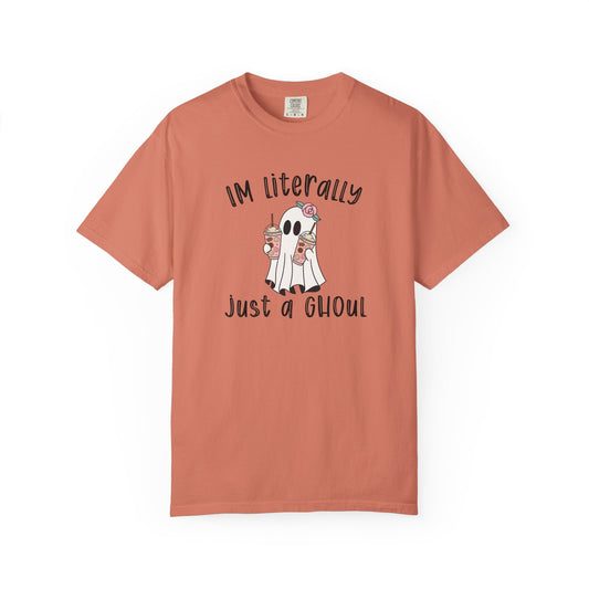 I'm Literally Just A Ghoul - Comfort Color Tee
