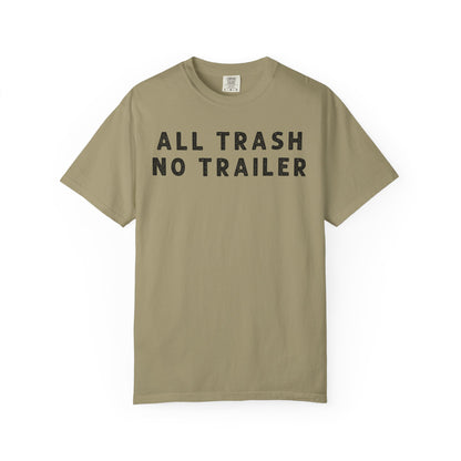 All Trash No Trailer - Comfort Color Tee