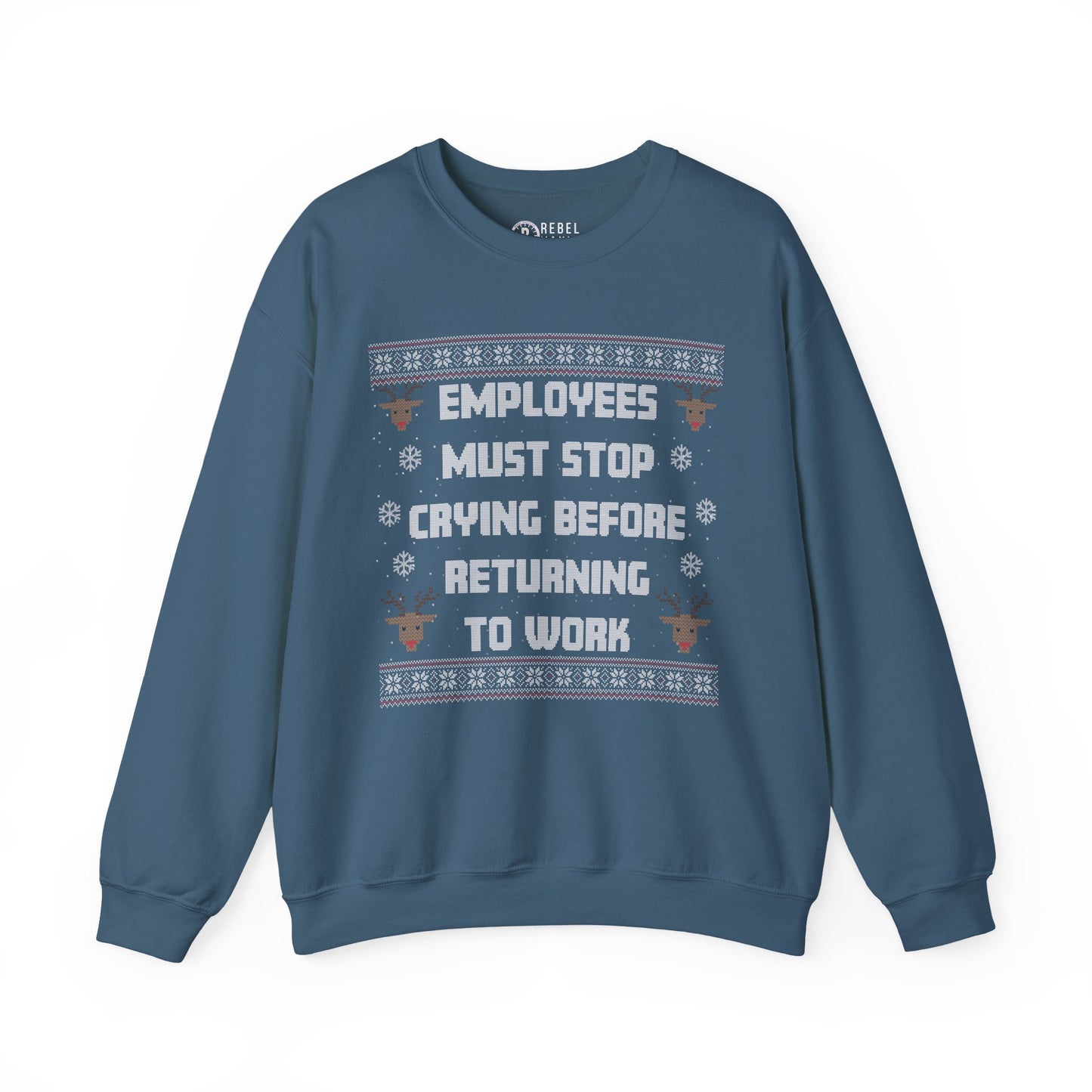 Employees Must Stop Crying - Ugly Sweatshirt