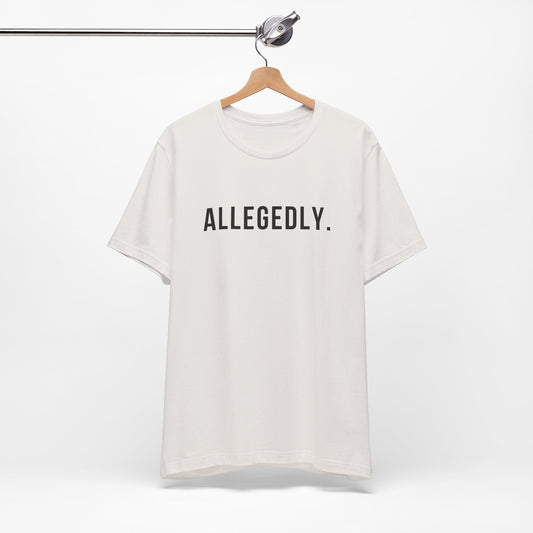 Allegedly - Short Sleeve Tee