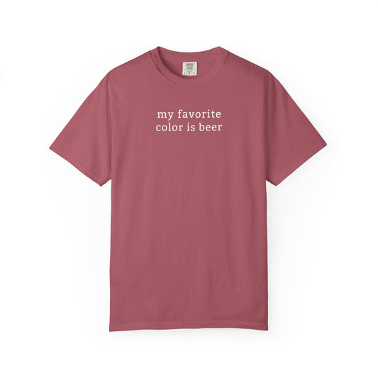 My Favorite Color Is Beer - Comfort Color Tee