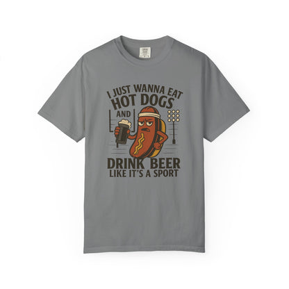 I Just Wanna Eat Hot Dogs and Drink Beer - Comfort Color Tee