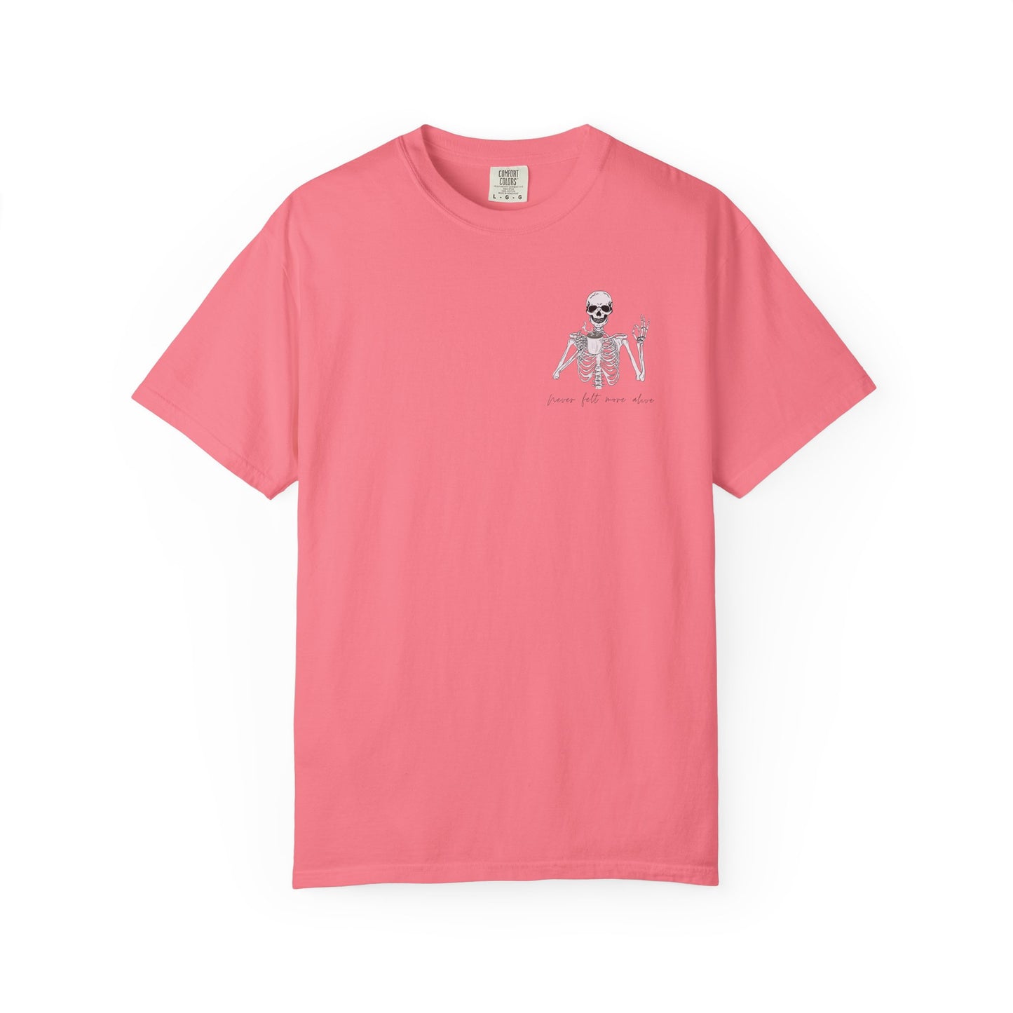 Never Felt More Alive - Comfort Color Tee
