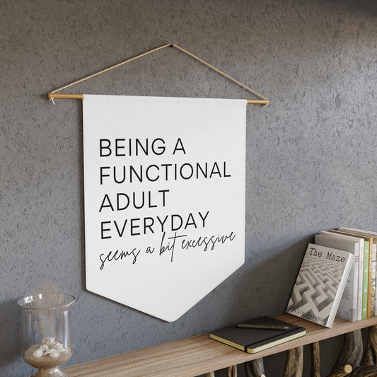 Being A Functional Adult Everyday - Wall Pennant