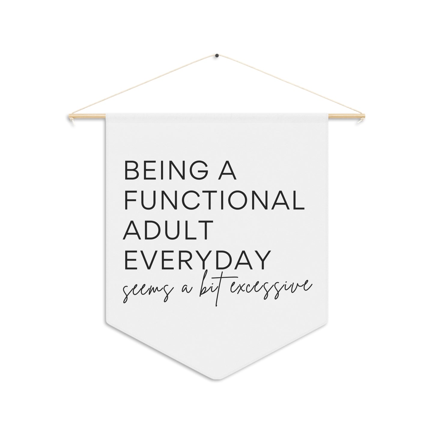 Being A Functional Adult Everyday - Wall Pennant