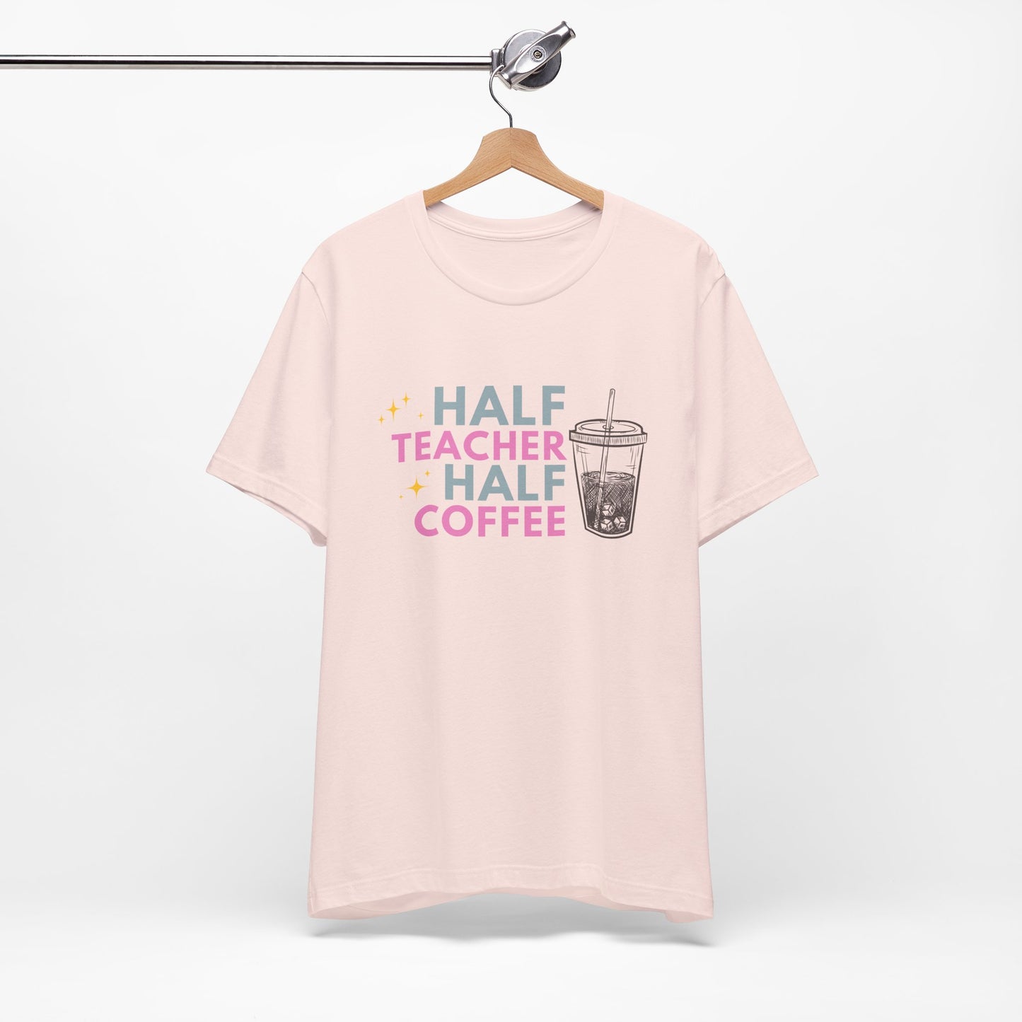 Half Teacher Half Coffee - Short Sleeve Tee