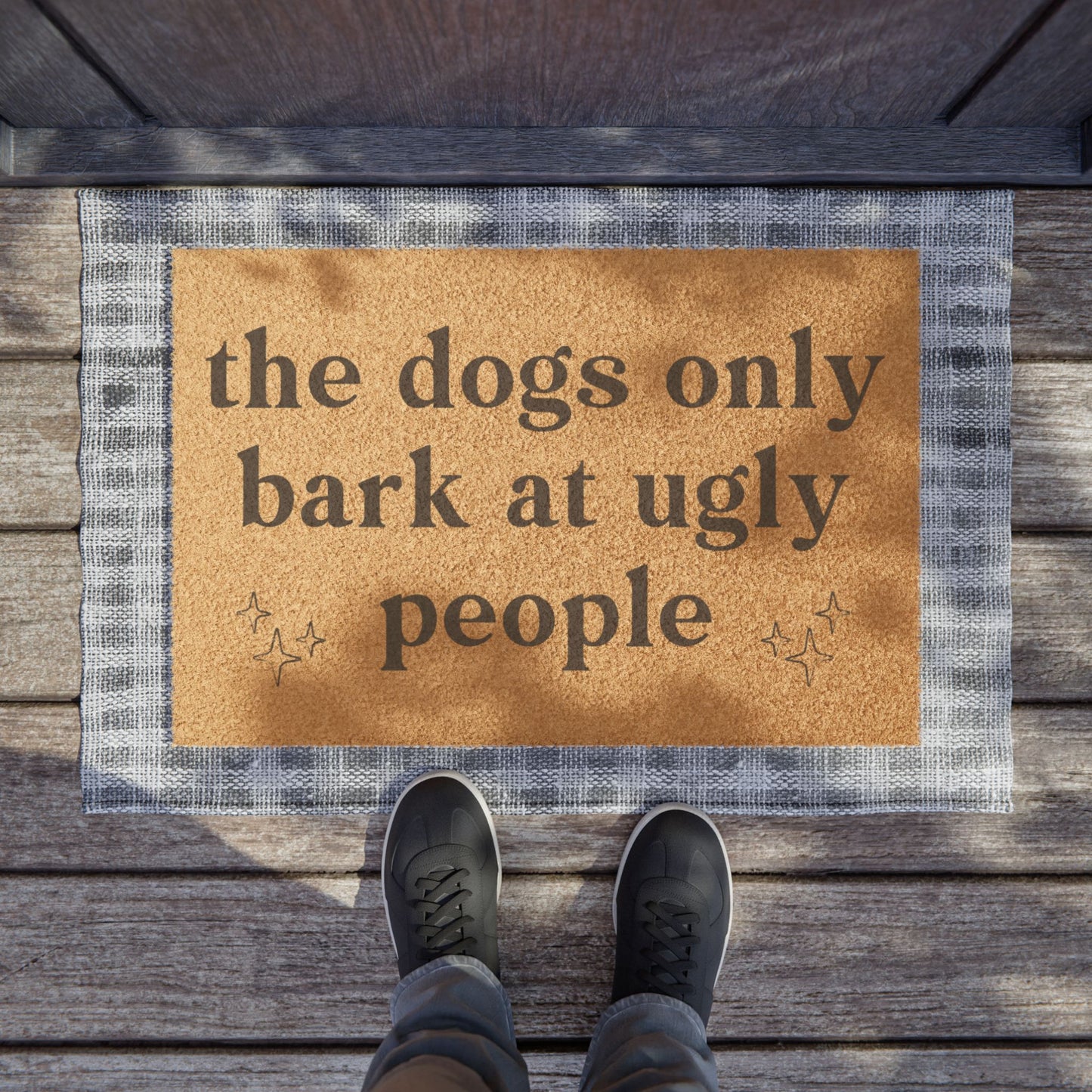 The Dogs Only Bark At Ugly People - Doormat