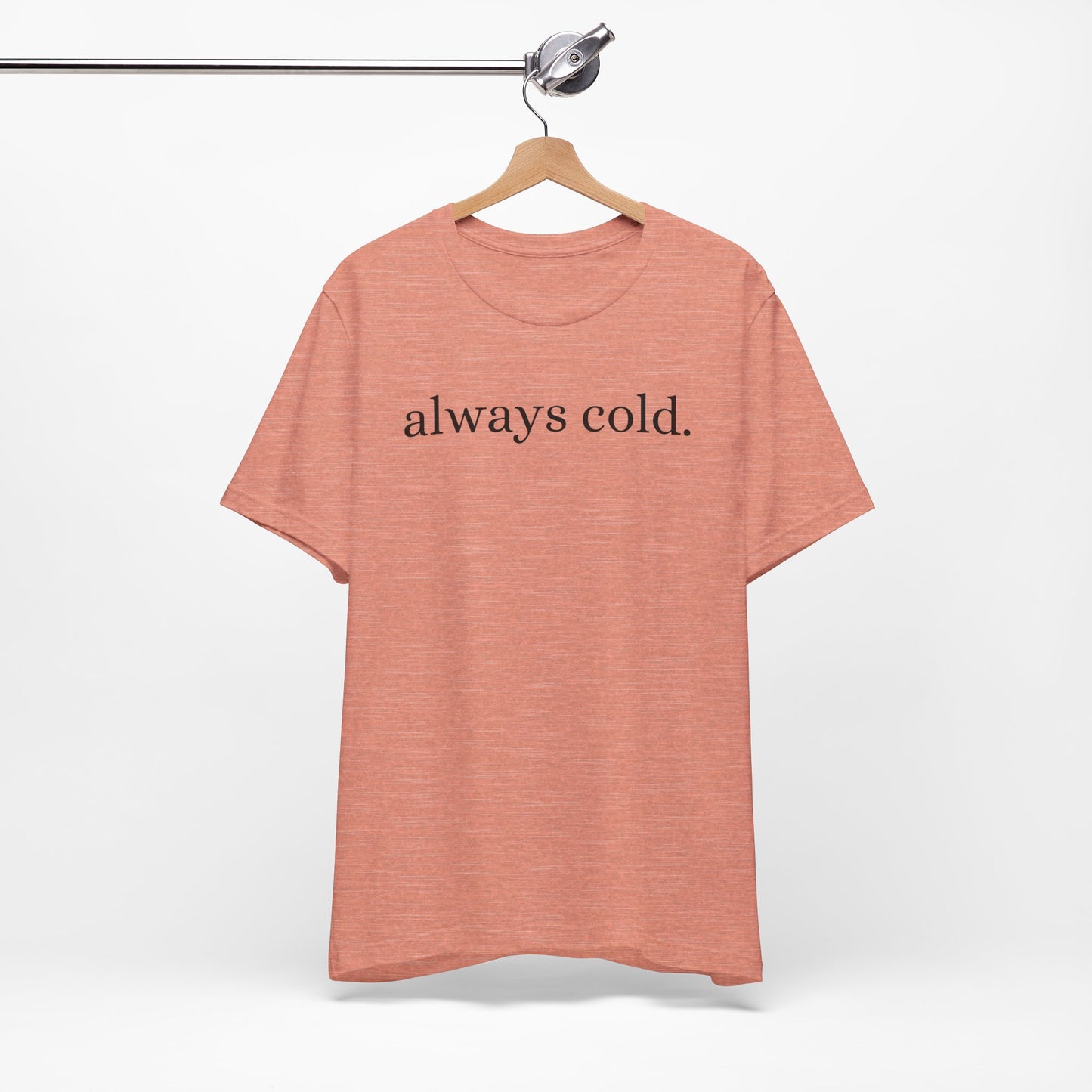 Always cold - Short Sleeve Tee