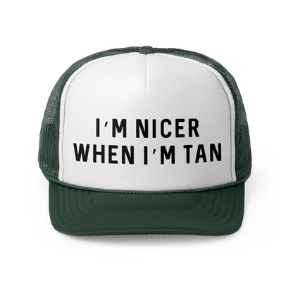 I'm Nicer When I'm Tan - Trucker Cap