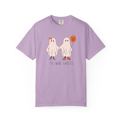 'Til We're Ghosts - Comfort Color Shirt