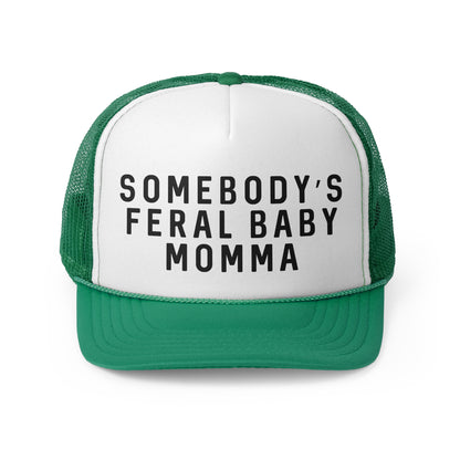 Somebodys Feral Baby Momma - Trucker Cap