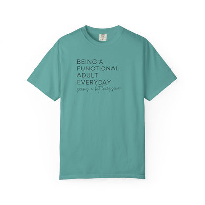 Being a Functional Adult - Comfort Color Tee