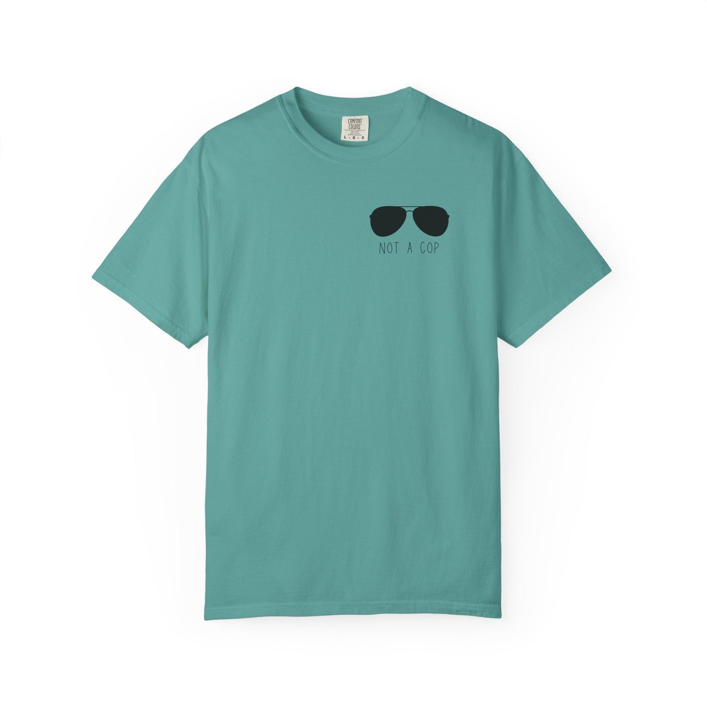 Not a Cop 2 - Comfort Color Tee