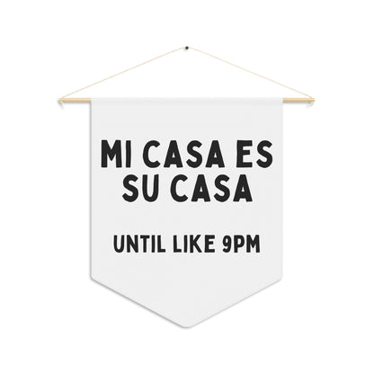 Mi Casa Es Su Casa - Wall Pennant