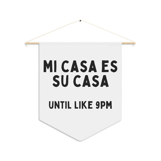 Mi Casa Es Su Casa - Wall Pennant