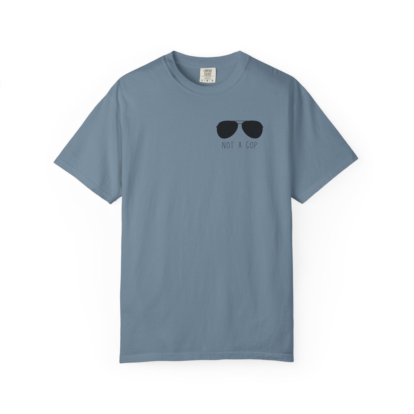 Not a Cop 2 - Comfort Color Tee