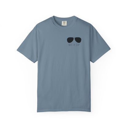 Not a Cop 2 - Comfort Color Tee