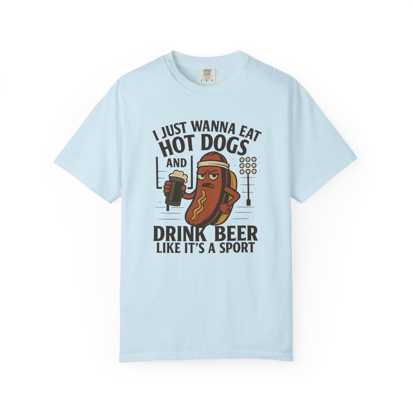 I Just Wanna Eat Hot Dogs and Drink Beer - Comfort Color Tee