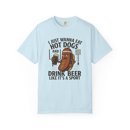 I Just Wanna Eat Hot Dogs and Drink Beer - Comfort Color Tee