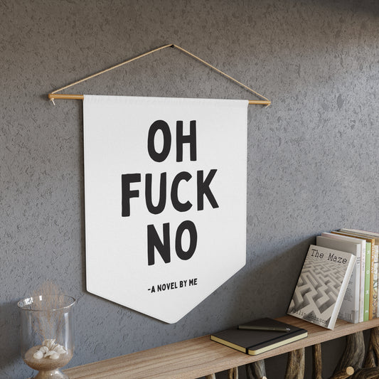 Oh Fuck No - Wall Pennant