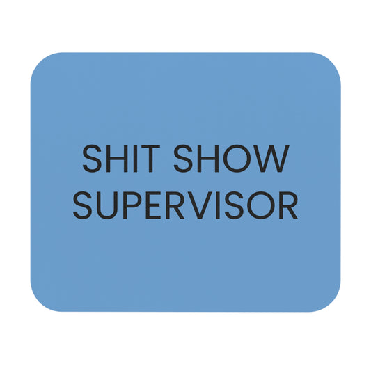 Shit Show Supervisor - Mouse Pad