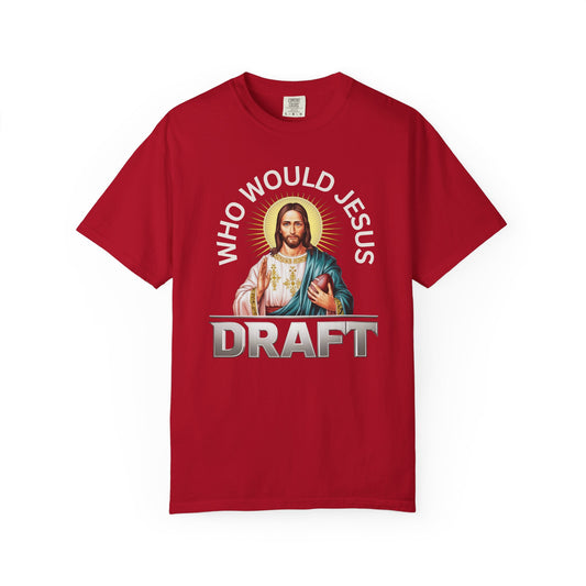 Who Would Jesus Draft - Comfort Color Tee