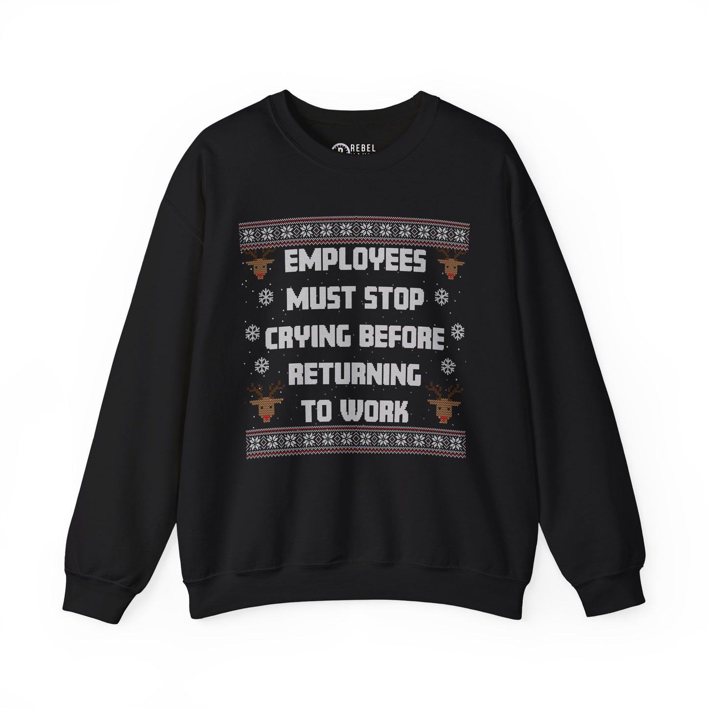 Employees Must Stop Crying - Ugly Sweatshirt