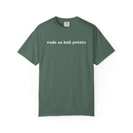 Rude As Hell Potato - Comfort Color Tee
