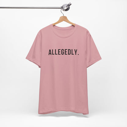 Allegedly - Short Sleeve Tee