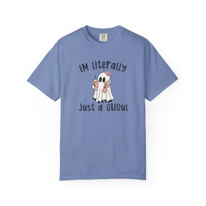 I'm Literally Just A Ghoul - Comfort Color Tee