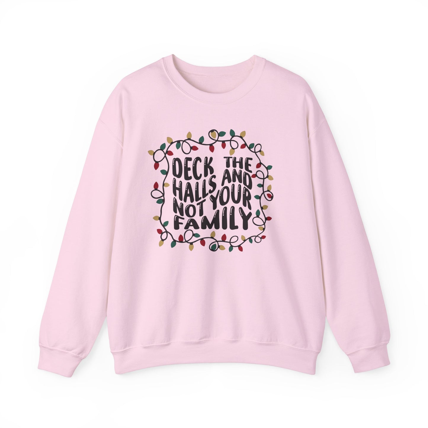 Deck The Halls, Not Your Family - Crewneck Sweatshirt